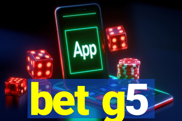 bet g5